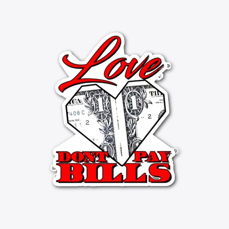  Love Dont Pay Bills