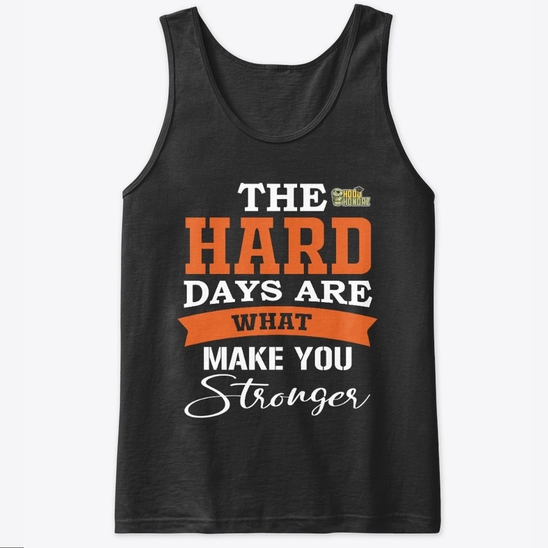 The hard days are what make you stronger