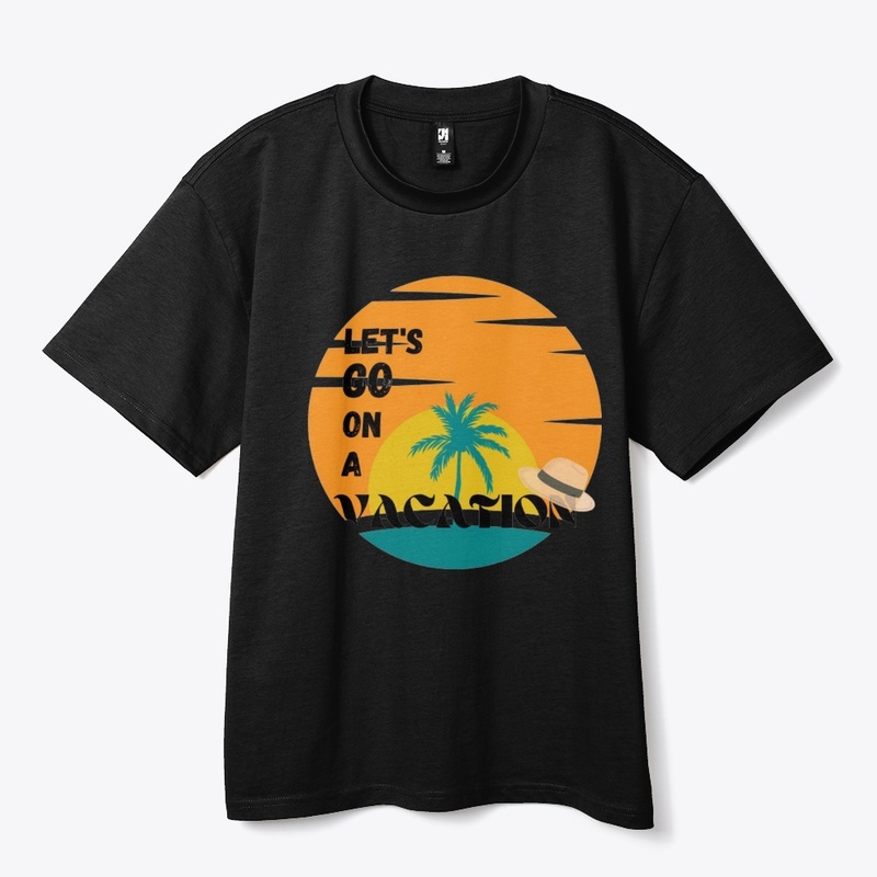 Let's GO On A Vacation. 