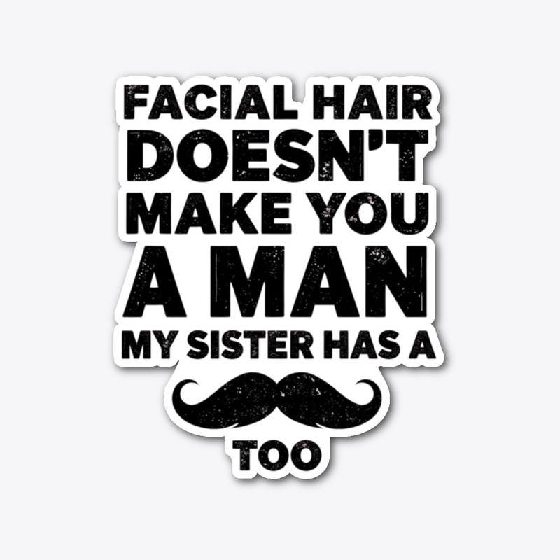 Facial Hair Doesn't Make You a Man funny
