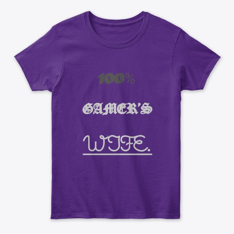 100% GAMER'S Wife.