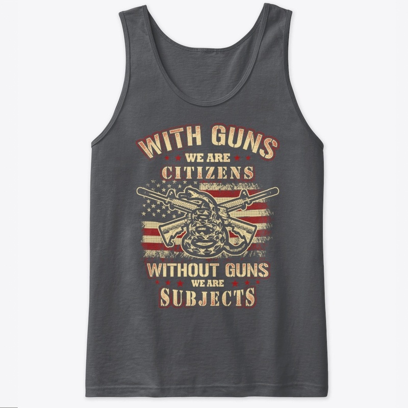 With Gun We Citizens Without It Subjects