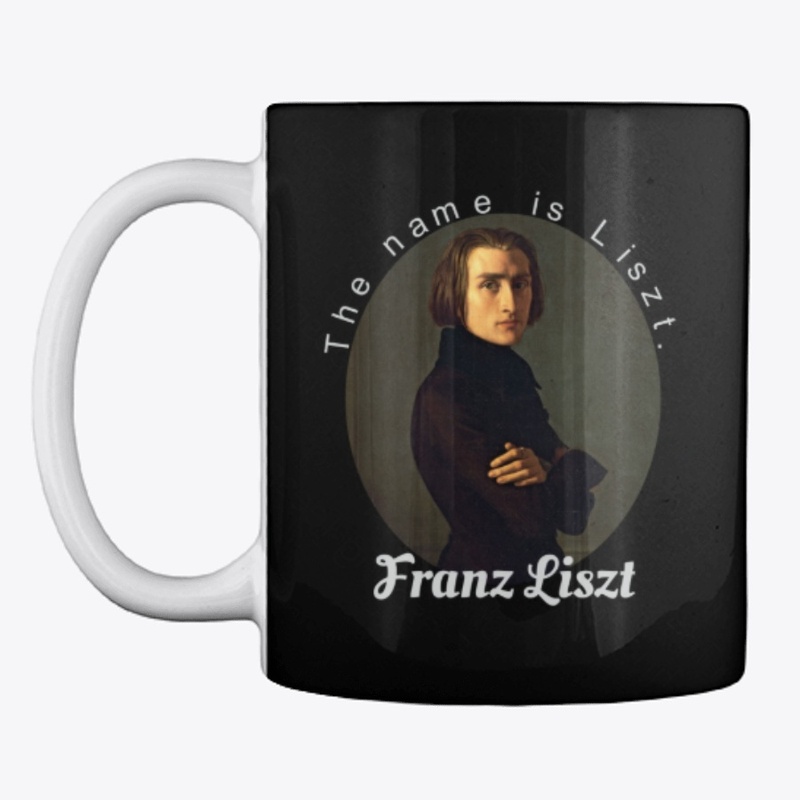 The Name Is Liszt. Franz Liszt.