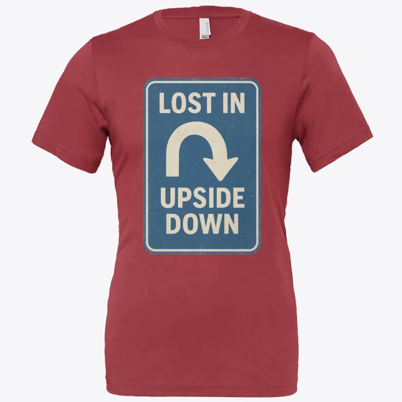 Lost in the Upside Down Road Sign Retro 