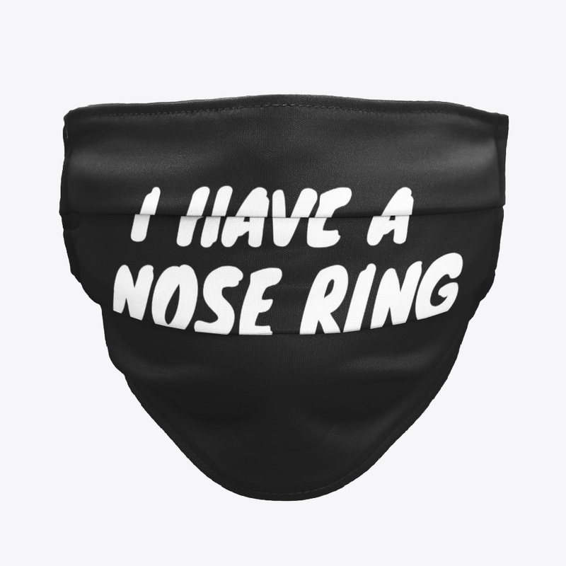 I Have a Nose Ring Mask