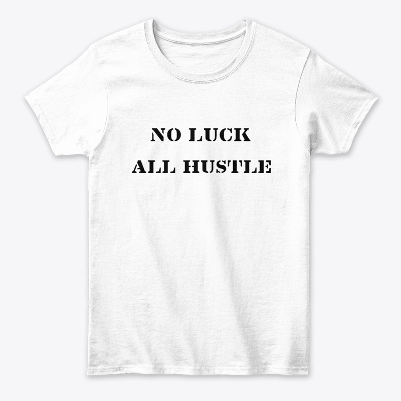 NO LUCK ALL HUSTLE COLLECTION