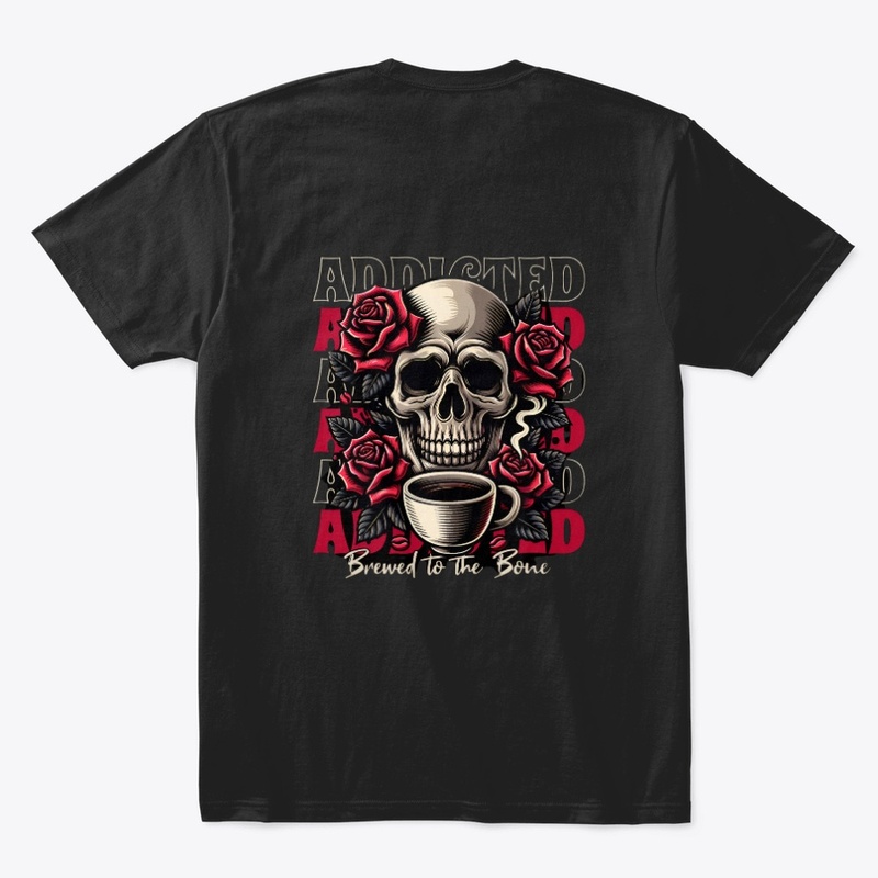 ADDICTED BREWED TO THE BONE