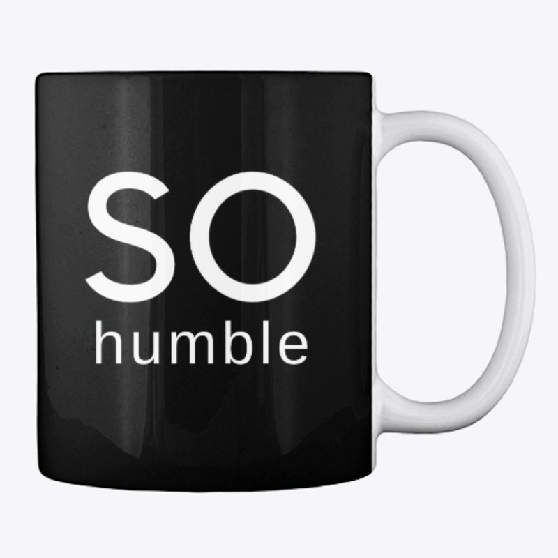 SO humble MUG