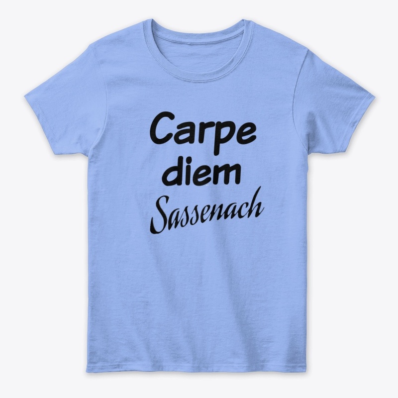 Carpe diem Sassenach Tee Shirt