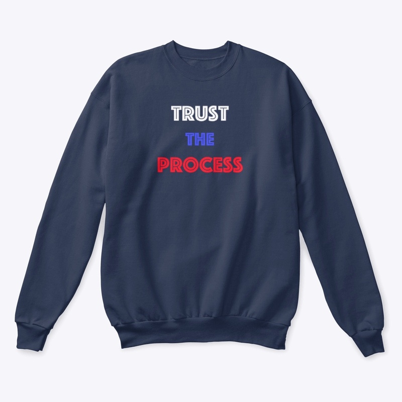 TRUST THE PROCESS