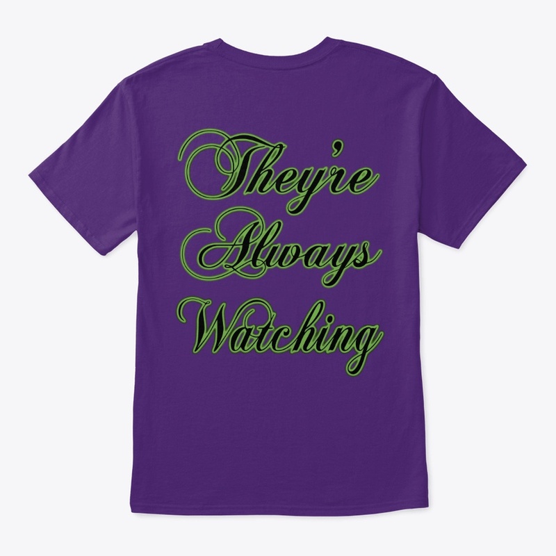 They're Always Watching T-shirt