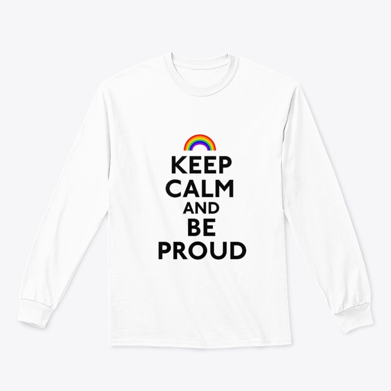 Keep Calm And Be Proud  LBGT