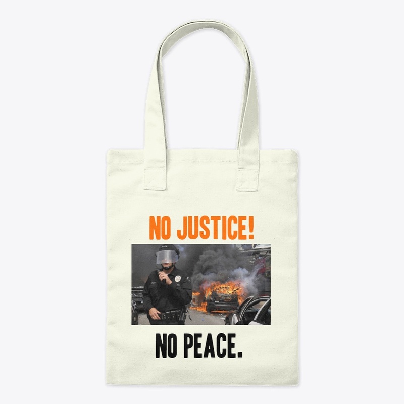 No justice!, no peace. 