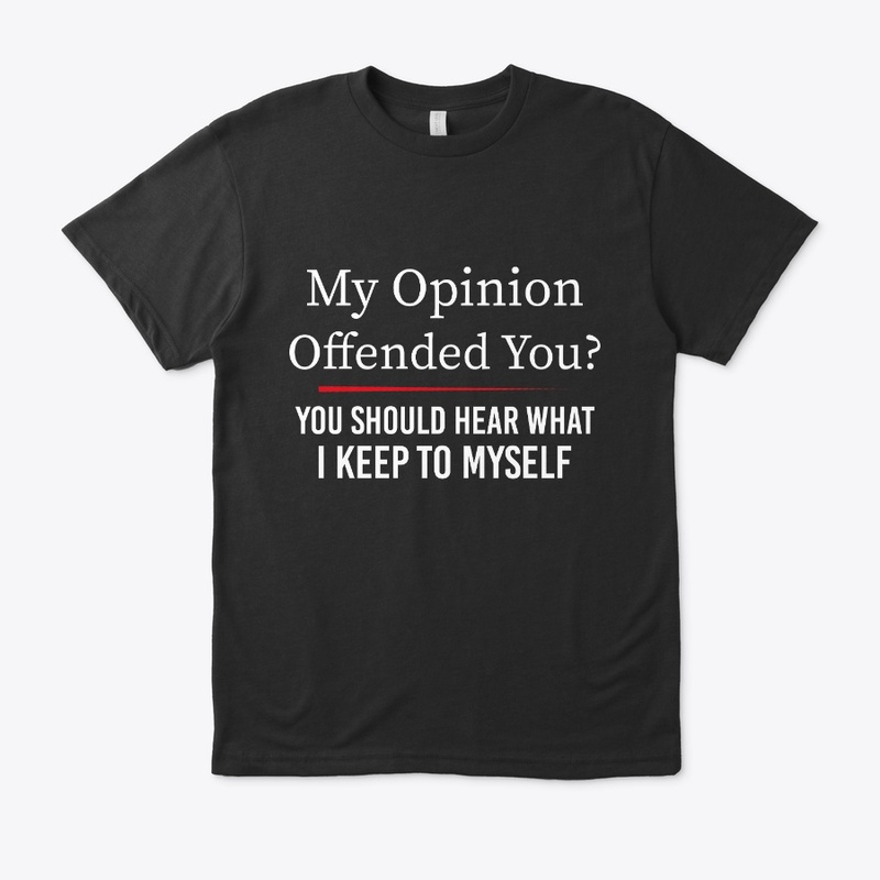My Opinion Offended You Funny