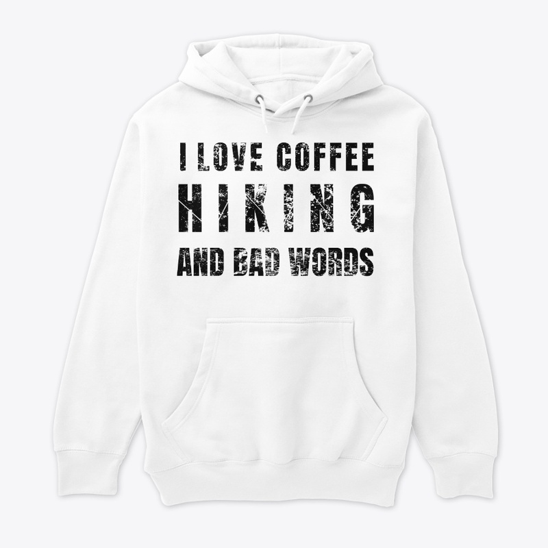 I love coffee, Hiking and Bad Words 