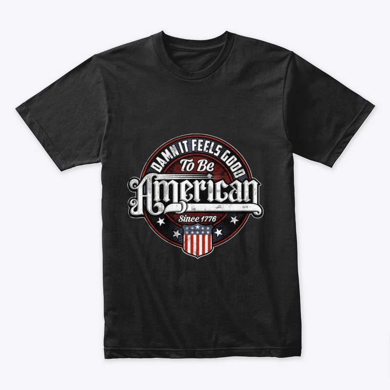 Damn It Feels good To Be American