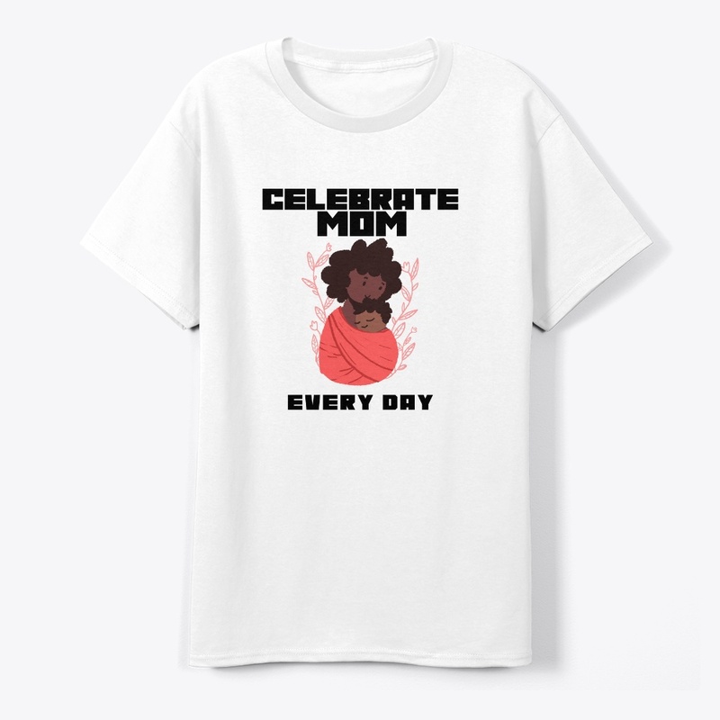 Celebrate Mom Every Day
