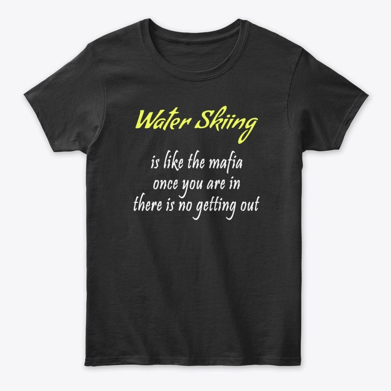 Water Skiing is like the mafia