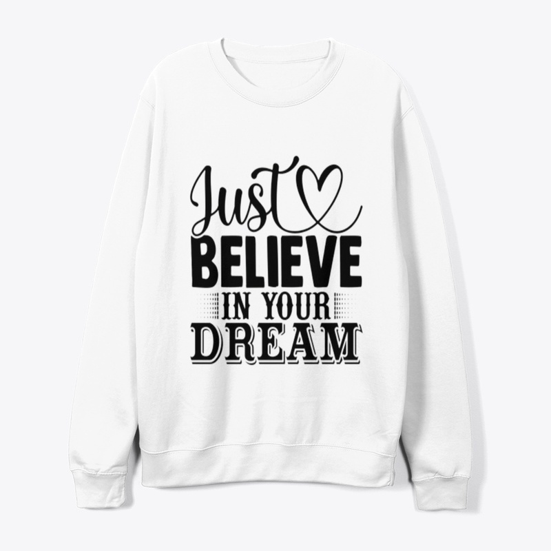 "Just Believe in Your Dreams" 