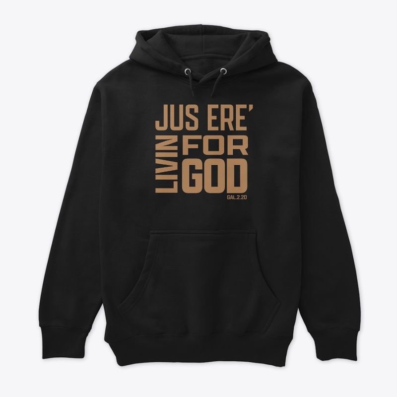 JUS ERE LIVIN FOR GOD