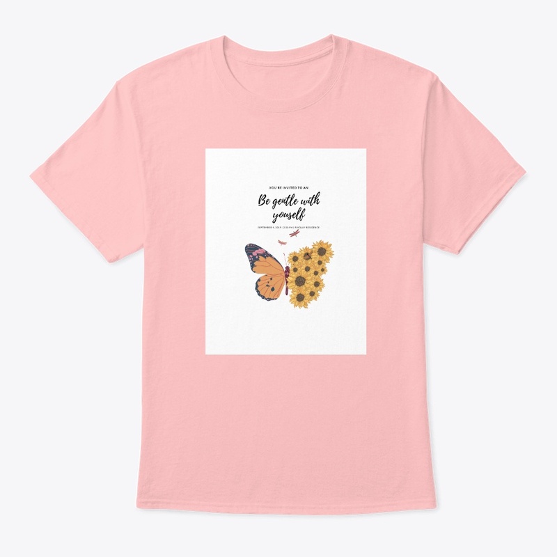 Be gentle with yourself T-shirt.