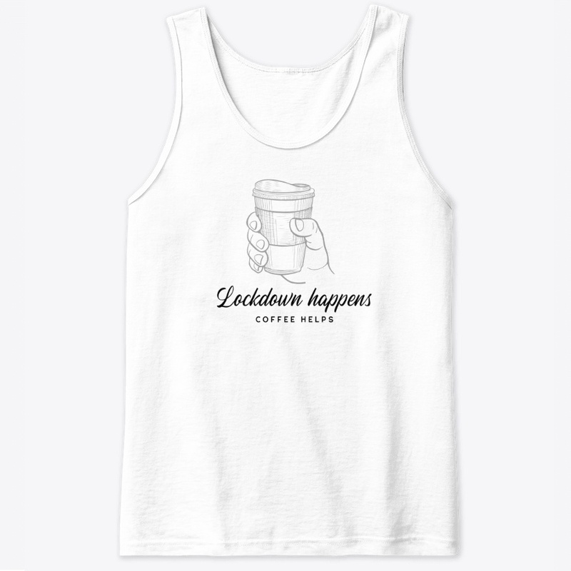 Lockdown Happens Coffee Helps
