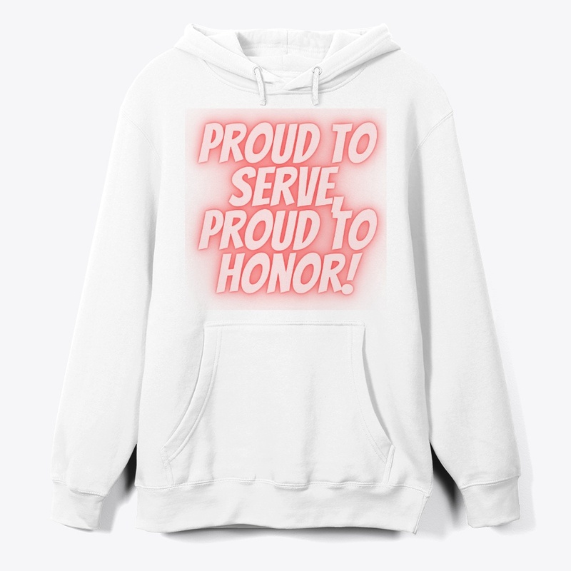 Proud to Serve, Proud to Honor T-Shirt D
