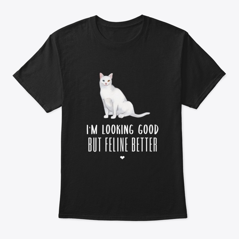 Looking Good Feline Better | Cat Tee