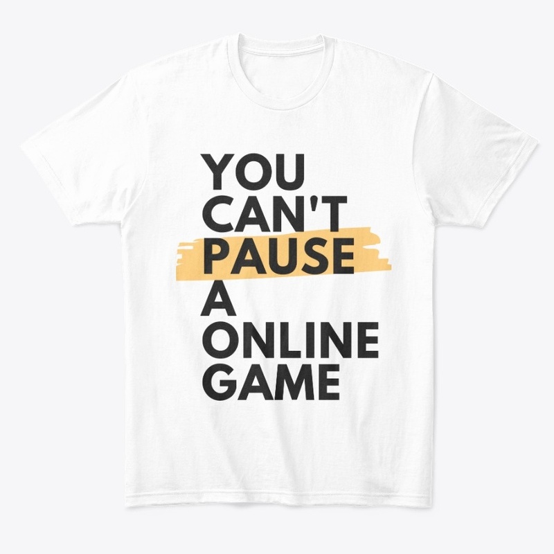Can't Pause A Online Game Gaming Shirt