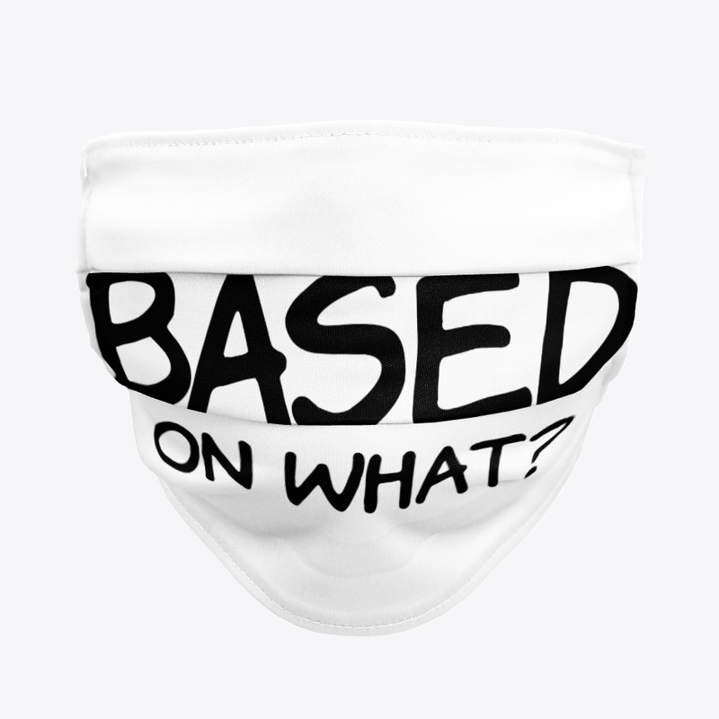 BASED ON WHAT?