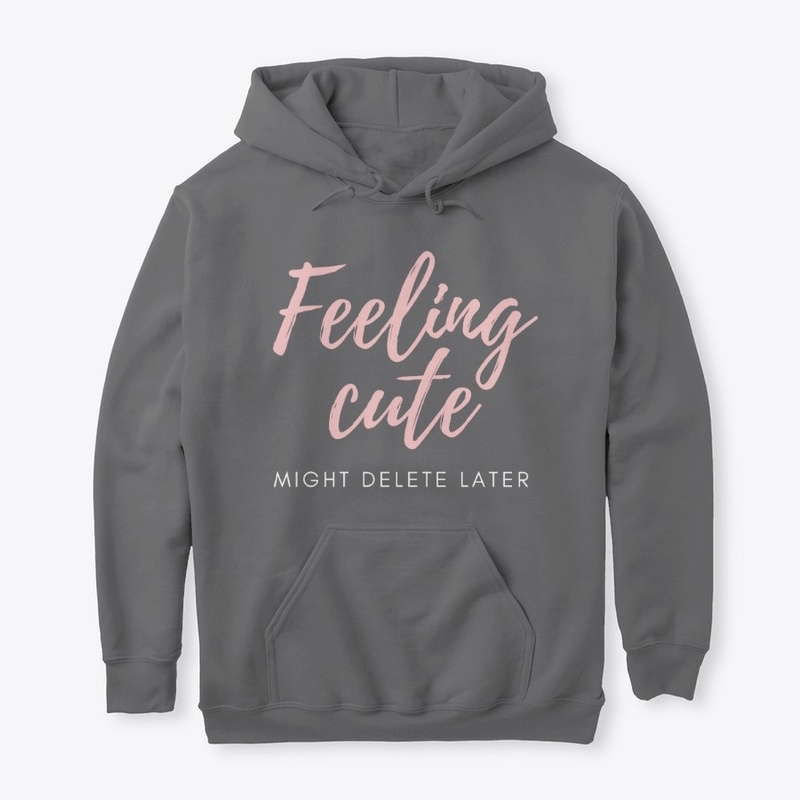 Feeling Cute