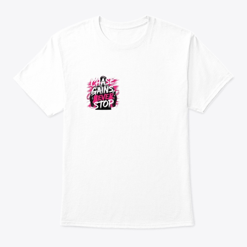 "Chase Gains: Never Stop" 