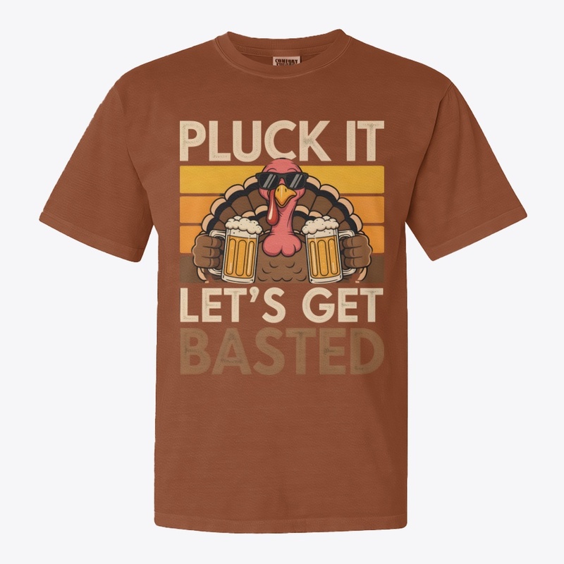 Pluck It Let’s Get Basted