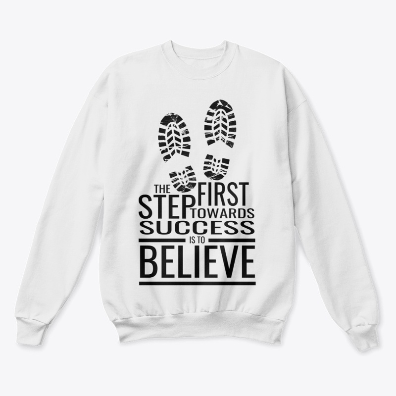 THE FIRST STEP IS TO BELIEVE