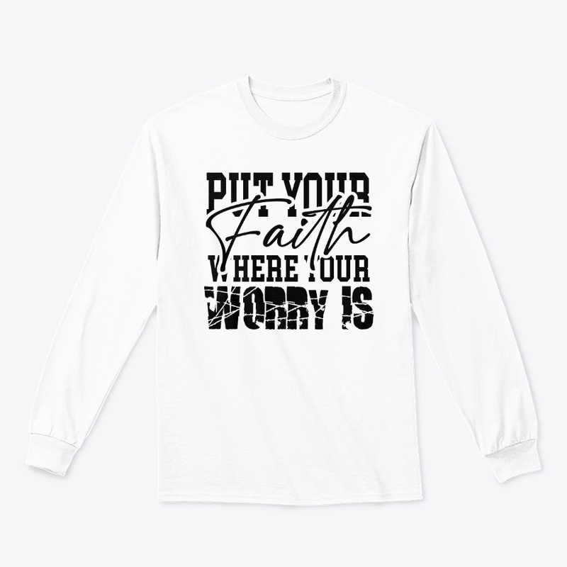 Put your faith where your worry is