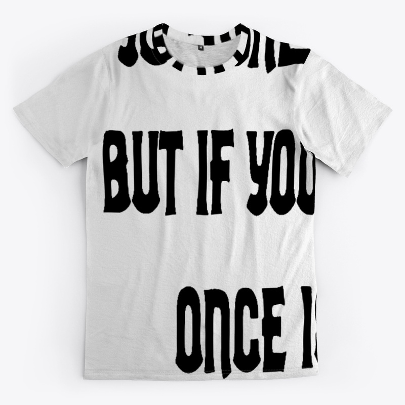 "shirtwxt" You only Live Once  T-shirts
