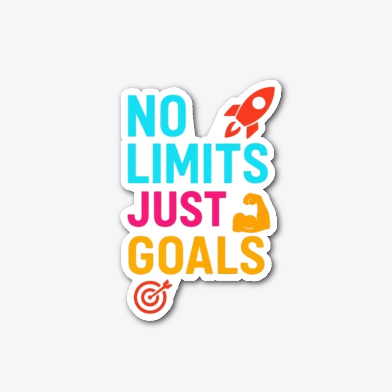 NO Limits just Goals
