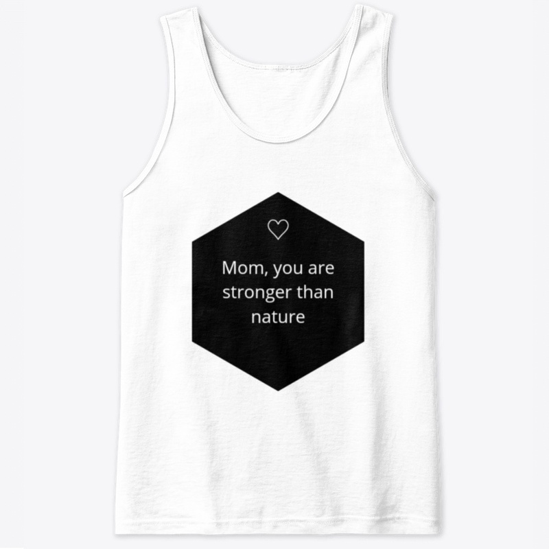 Mom , you are stronger tham nature