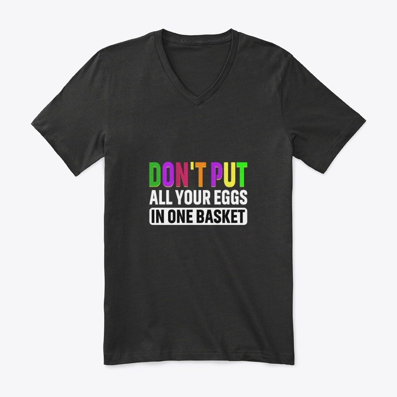 Don't put all your eggs in one basket