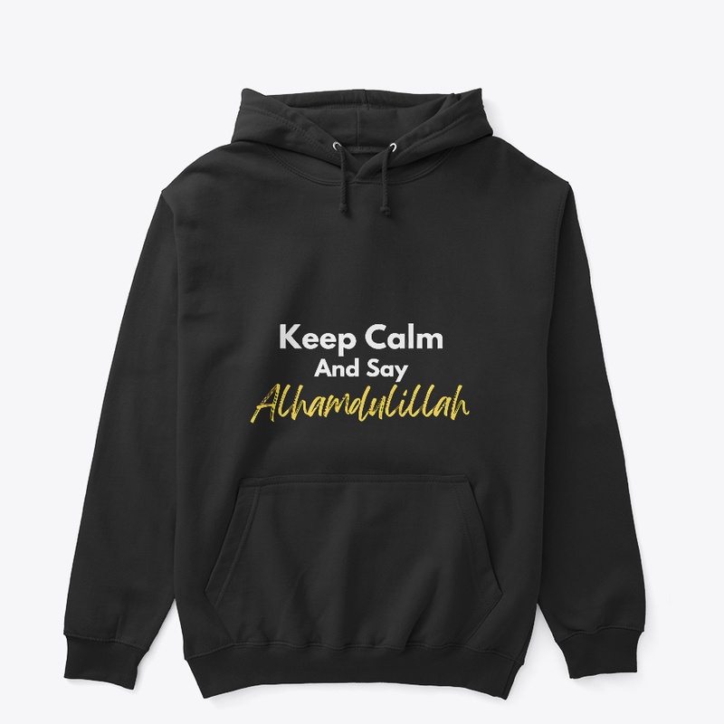 Keep Calm and Say Alhamdulillah