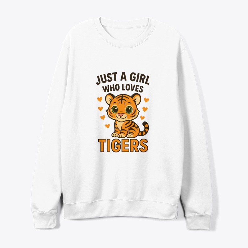 Just a Girl Who Loves Tigers – Cute  
