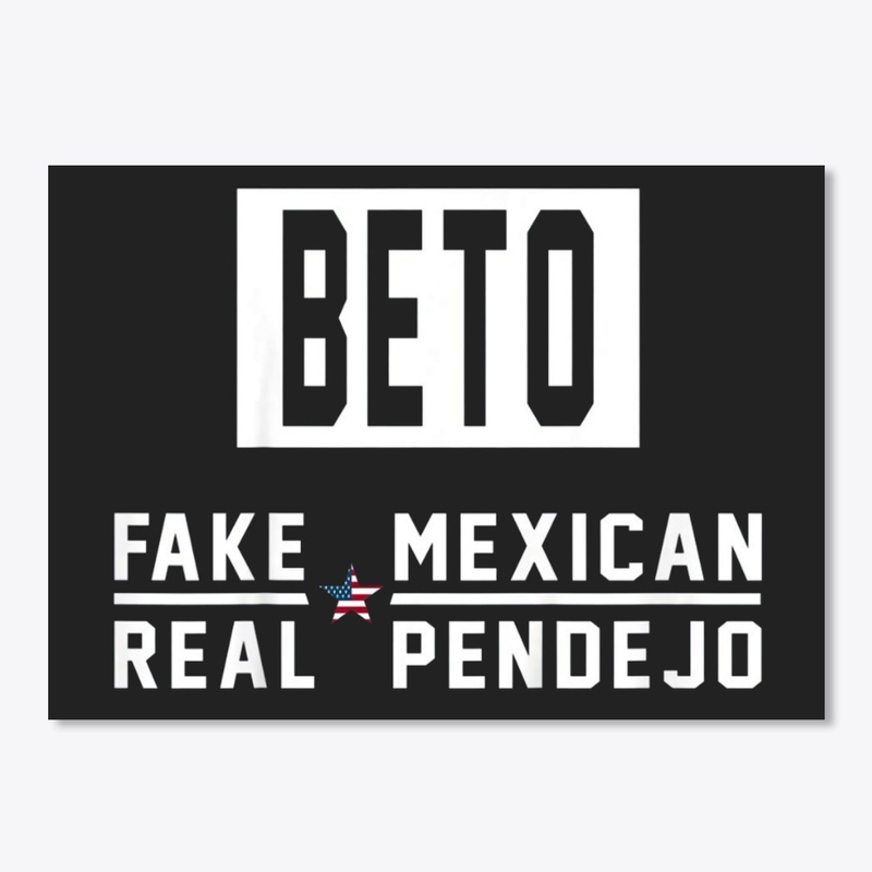 Beto Fake Mexican Real Pendejo Shirt