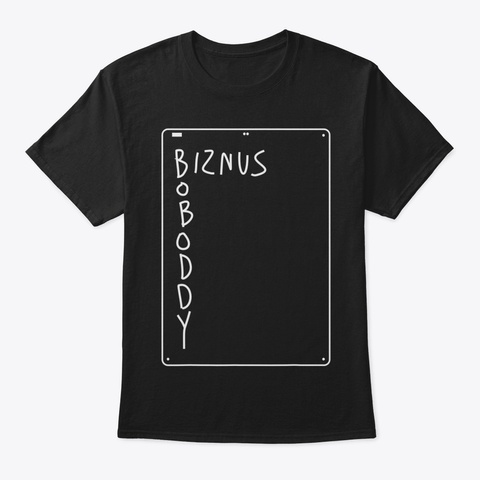 Boboddy Biznus Tshirt58 Black T-Shirt Front