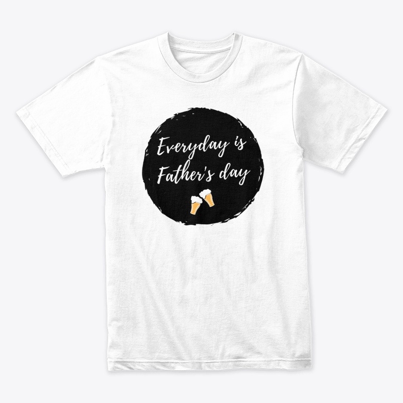 Father's Day Everyday is Father's Day