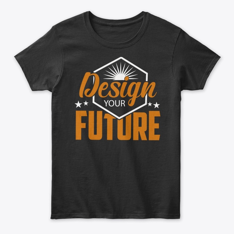 Design Your Future – Motivational tee 