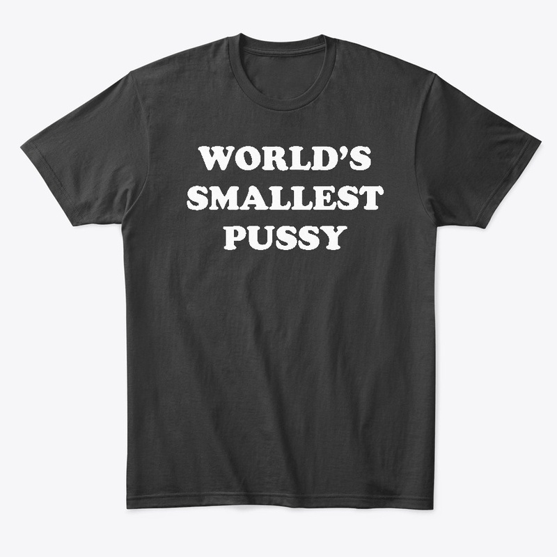 World's Smallest Pussy Premium T-Shirt 