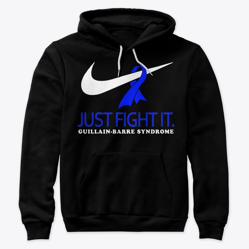 JUST FIGHT IT -  Guillain-Barre Syndrome