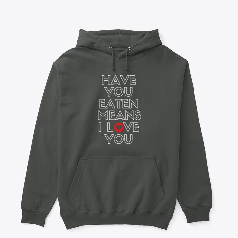 Have You Eaten Means I Love You