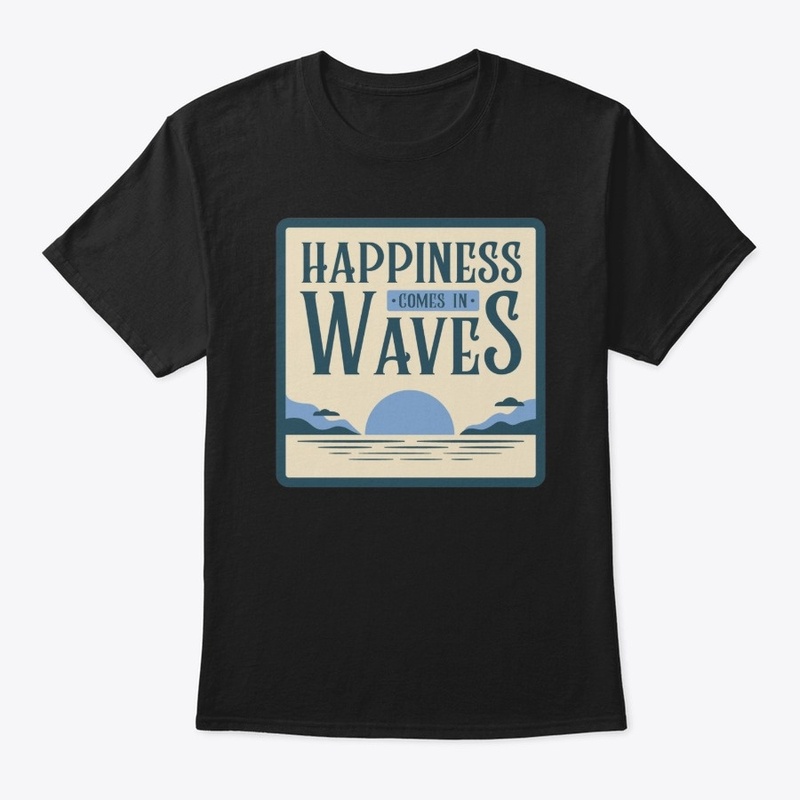 Happiness comes in waves, beach shirt