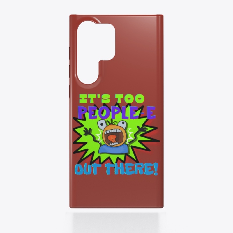 Funny It's Too Peopl-E Out There